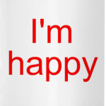 I'm happy