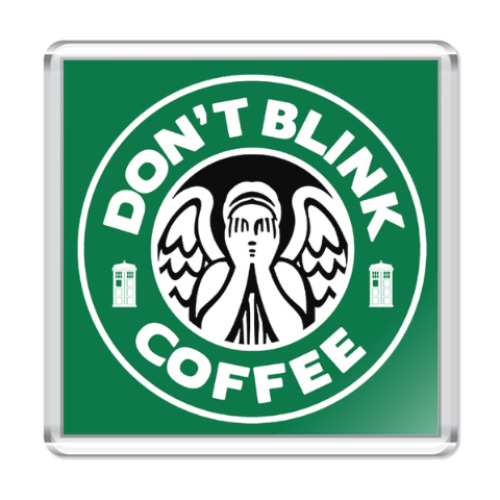 Магнит Don't blink coffee DOCTOR WHO