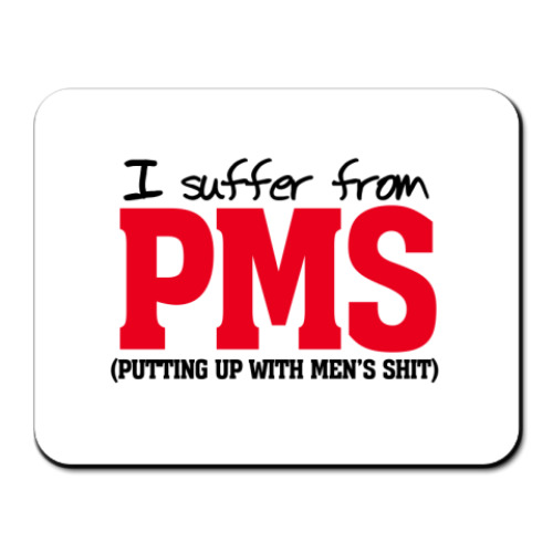 Коврик для мыши с принтом I suffer from PMS