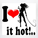 I love it hot!..