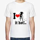 I love it hot!..