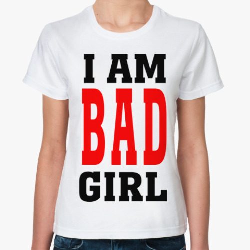 Классическая футболка 'I am bad girl'