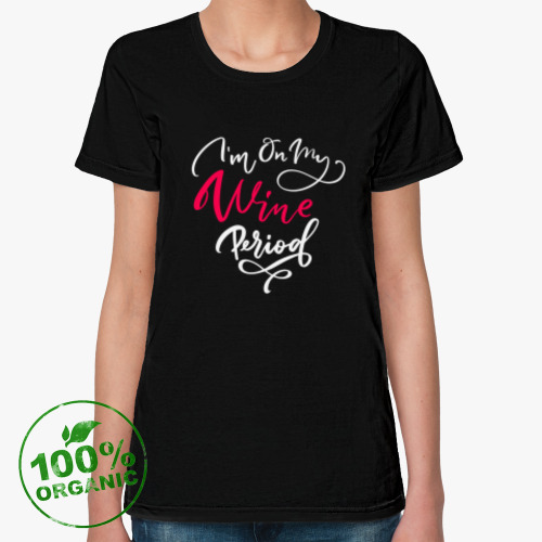 Женская футболка из органик-хлопка Любителю вина - Wine lover