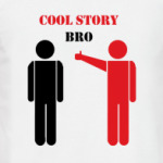 Cool story bro