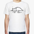 NOT TODAY / НЕ СЕГОДНЯ  / КОТ