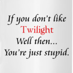 If you don't like Twilight