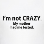  'i'm not crazy'