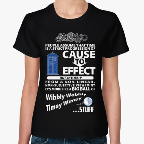 Женская футболка с принтом Wibbly Wobbly Timey Wimey Stuf