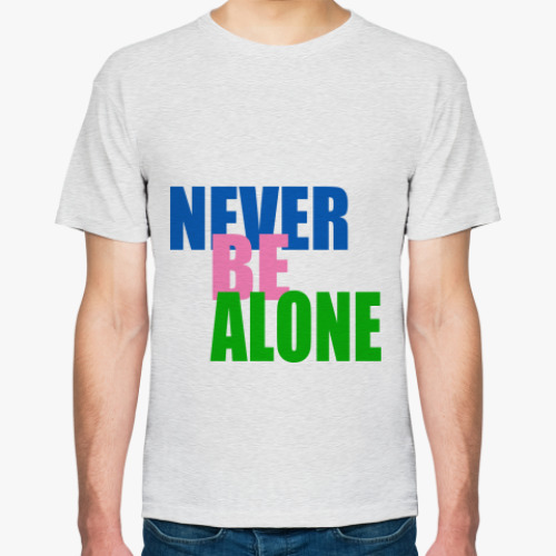 Футболка Never be alone