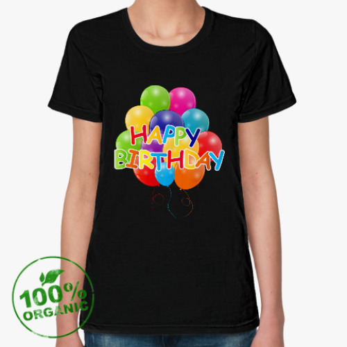 Женская футболка из органик-хлопка Happy Birthday