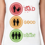 BAD   GOOD   EXCELLENT