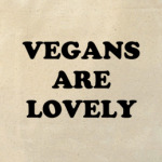  'Vegans are lovely'
