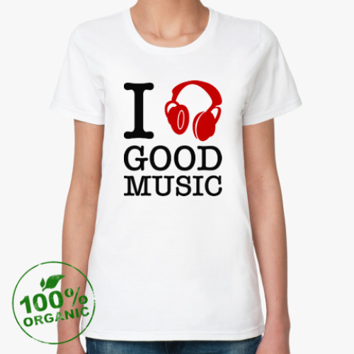 Женская футболка из органик-хлопка I love good music
