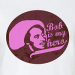 Bob is my hero