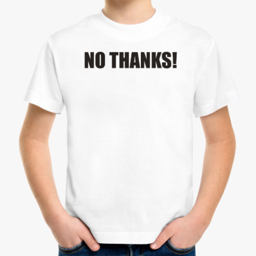 Детская футболка No thanks!