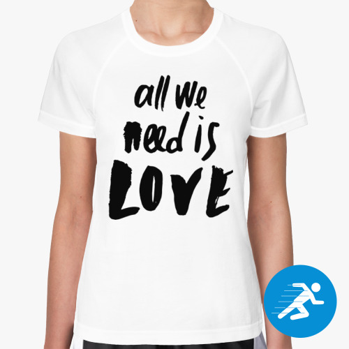 Женская спортивная футболка с принтом All we need is Love
