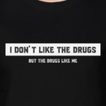 I Don't Like the Drugs