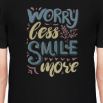 Worry less, smile more