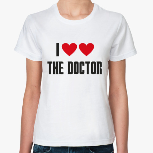 Классическая футболка I LOVE THE DOCTOR