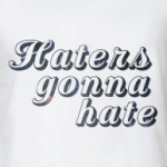 Ненавистники пусть ненавидят