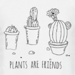 Plants are friends