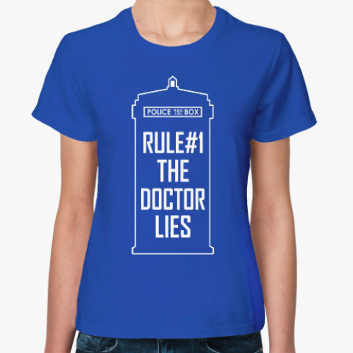 Женская футболка Rule #1: The Doctor Lies