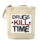 DRUGS KILL TIME