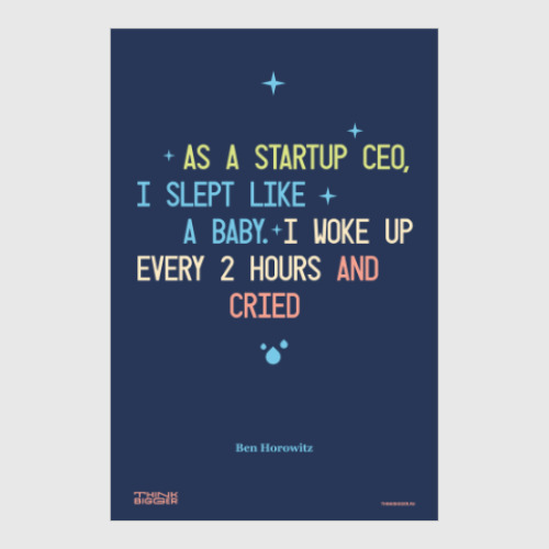 Постер As a startup CEO, I slept like a baby.