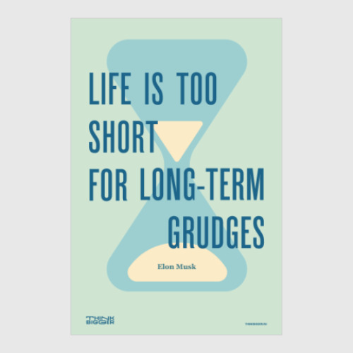 Постер Life is too short for long-term grudges. Elon Musk