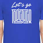 Let's go together