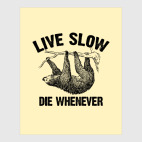 Live slow, die whenever