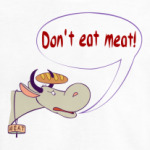 Don`t eat meat!
