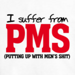 I suffer from PMS