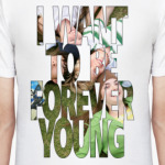 I WANT TO BE FOREVER YOUNG
