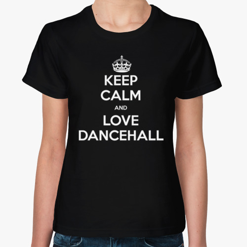 Женская футболка с принтом Keep calm and love dancehall