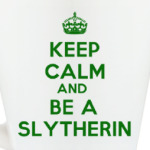 Keep Calm and be a Slytherin
