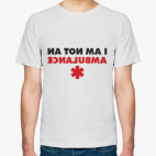 I AM NOT AN AMBULANCE