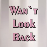 'Wan`t Look Back'