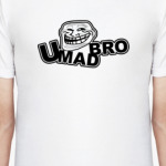 U mad bro