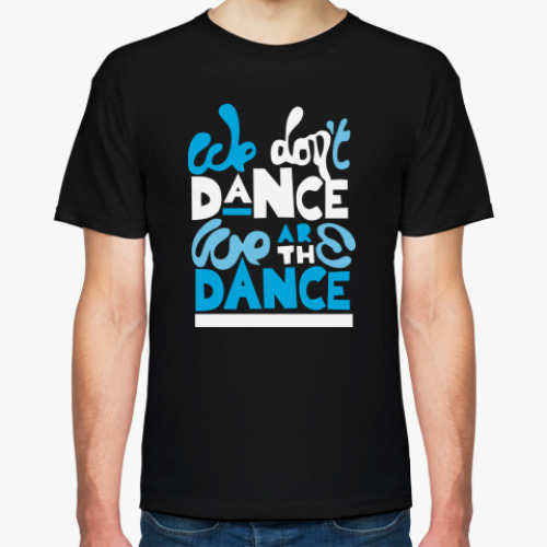 Футболка We are the Dance!