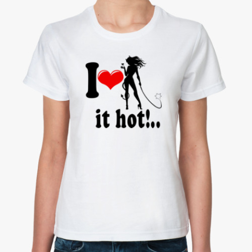 Классическая футболка I love it hot!..