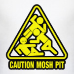 Caution Mosh Pit