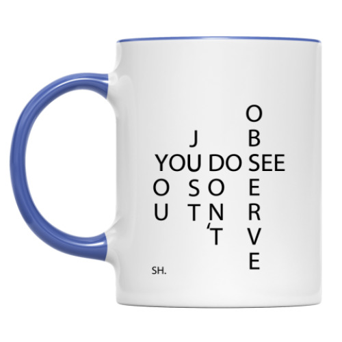 Кружка с принтом Вы смотрите, но не наблюдаете