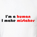 I'm a human I make mistakes
