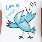 Жизнь хороша!