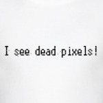 I see dead pixels!