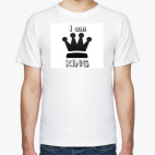 I am king