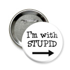 I'm with stupid