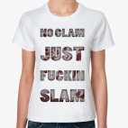 NO GLAM JUST FUCKIN SLAM