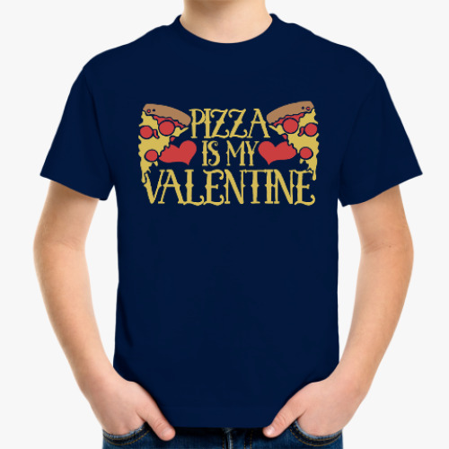 Детская футболка Pizza is my Valentine